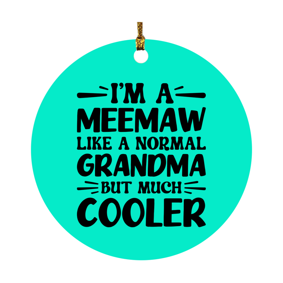 I'm A Meemaw Like A Normal Grandma But Much Cooler Ornament – Funny Meemaw Christmas Ornament – Gift For Meemaw – Grandma Ornament
