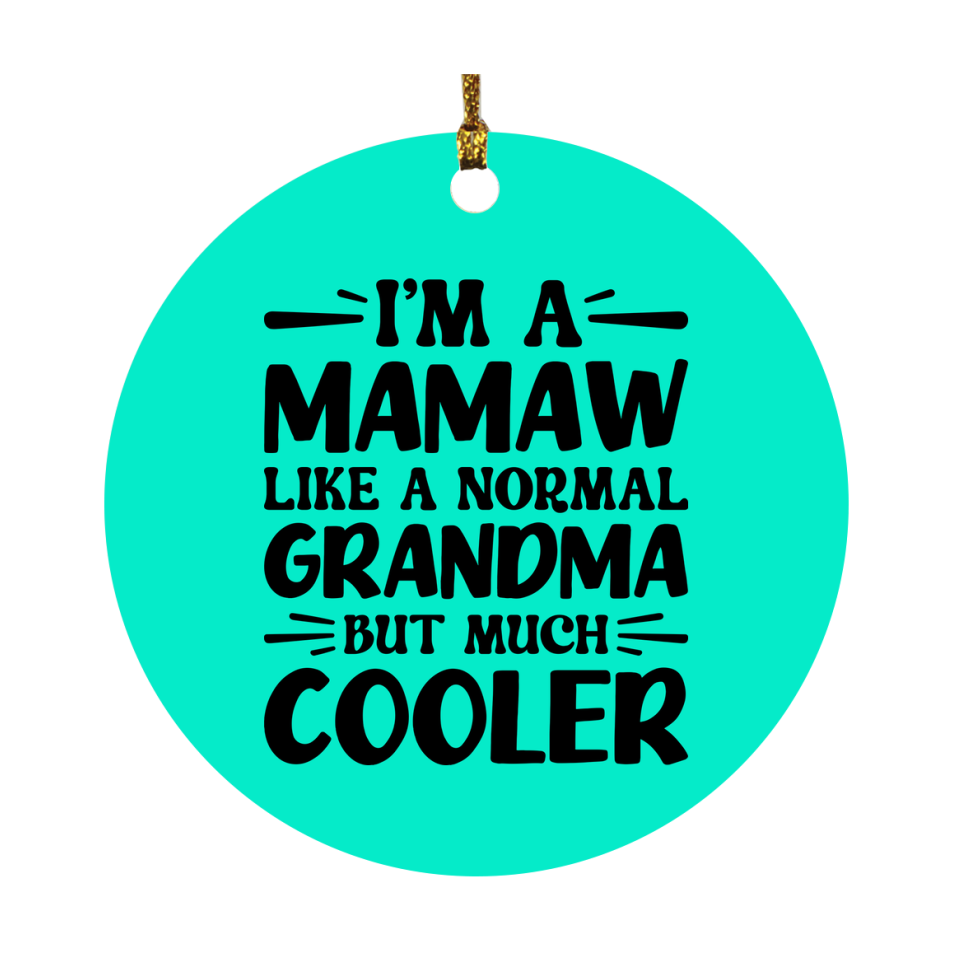I'm A Mamaw Like A Normal Grandma But Much Cooler Ornament – Funny Mamaw Christmas Ornament – Gift For Mamaw – Grandma Ornament