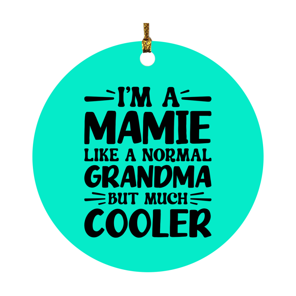 I'm A Mamie Like A Normal Grandma But Much Cooler Ornament – Funny Mamie Christmas Ornament – Gift For Mamie – Grandma Ornament