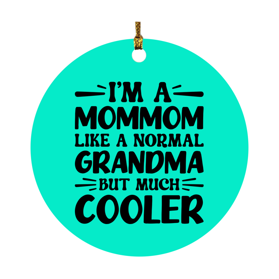 I'm A Mommom Like A Normal Grandma But Much Cooler Ornament – Funny Mommom Christmas Ornament – Gift For Mommom – Grandma Ornament