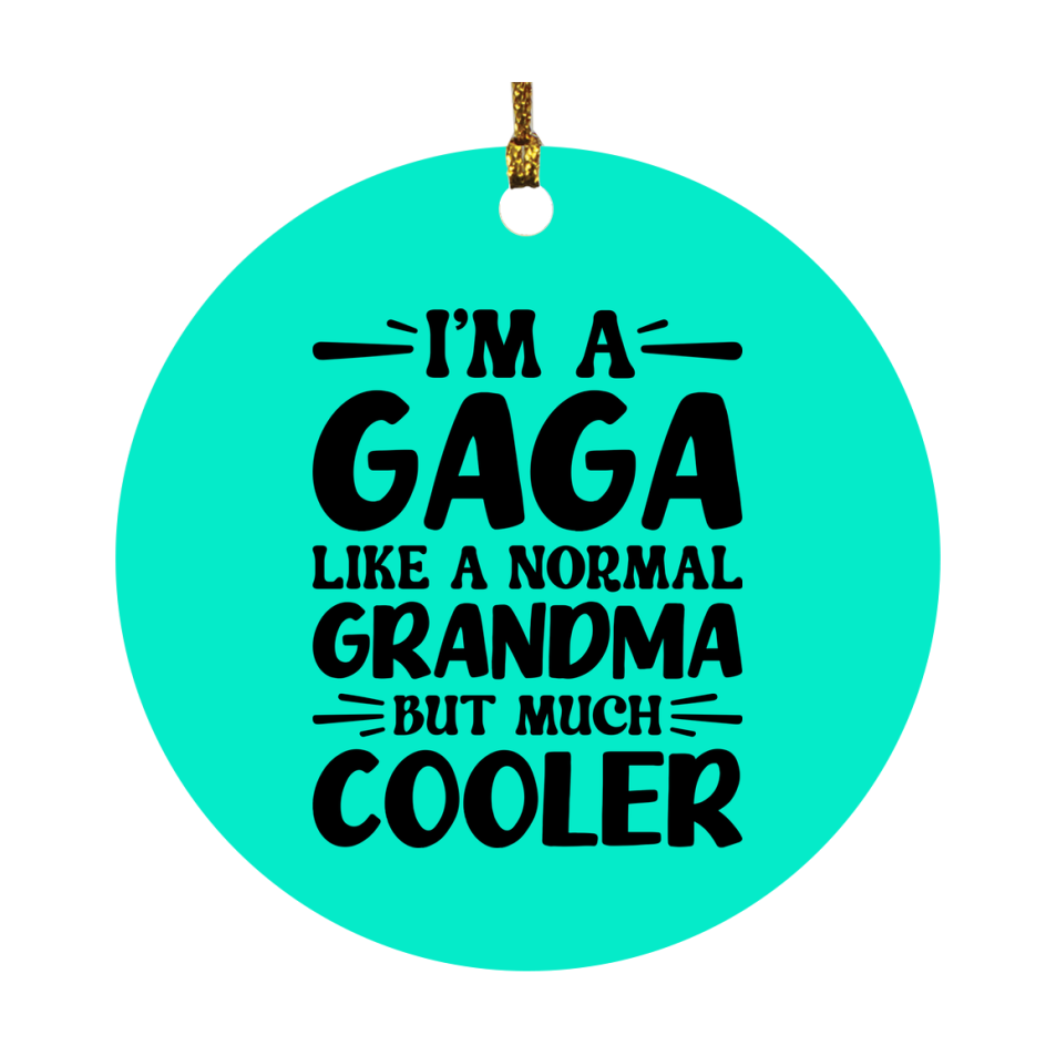 I'm A Gaga Like A Normal Grandma But Much Cooler Ornament – Funny Gaga Christmas Ornament – Gift For Gaga – Grandma Ornament