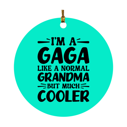 I'm A Gaga Like A Normal Grandma But Much Cooler Ornament – Funny Gaga Christmas Ornament – Gift For Gaga – Grandma Ornament