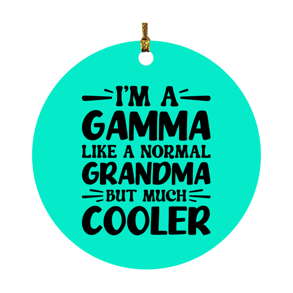 I'm A Gamma Like A Normal Grandma But Much Cooler Ornament – Funny Gamma Christmas Ornament – Gift For Gamma – Grandma Ornament