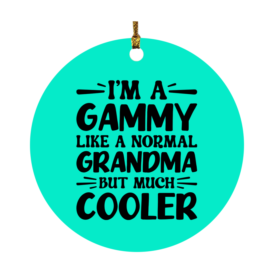 I'm A Gammy Like A Normal Grandma But Much Cooler Ornament – Funny Gammy Christmas Ornament – Gift For Gammy – Grandma Ornament