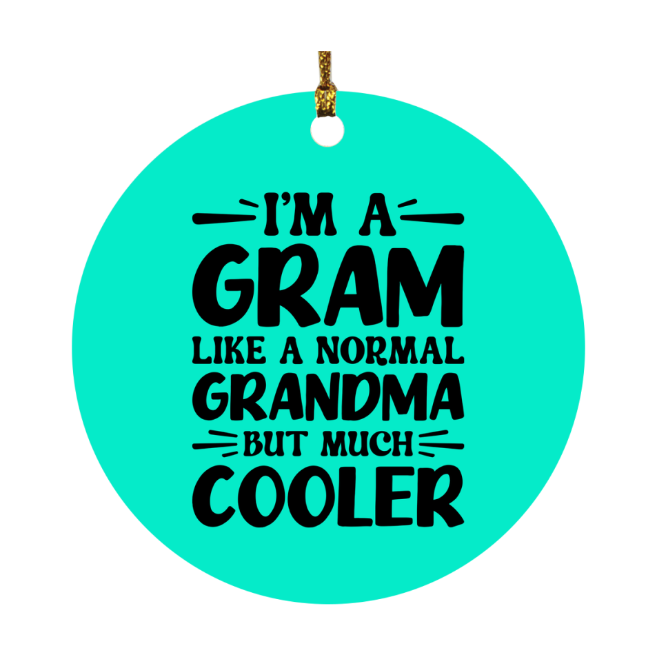 I'm A Gram Like A Normal Grandma But Much Cooler Ornament – Funny Gram Christmas Ornament – Gift For Gram – Grandma Ornament