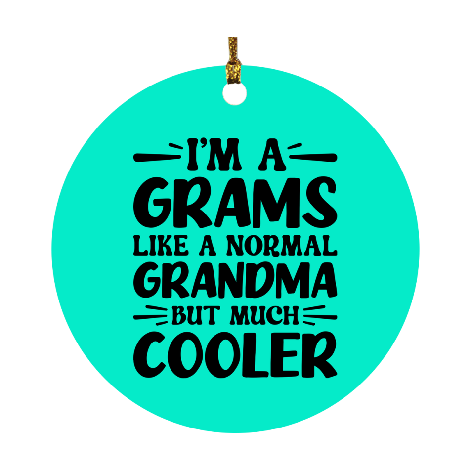 I'm A Grams Like A Normal Grandma But Much Cooler Ornament – Funny Grams Christmas Ornament – Gift For Grams – Grandma Ornament