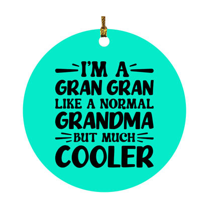 I'm A Gran Gran Like A Normal Grandma But Much Cooler Ornament – Funny Gran Gran Christmas Ornament – Gift For Gran Gran – Grandma Ornament