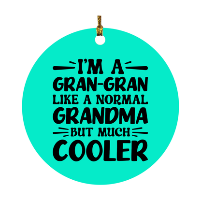 I'm A Gran-Gran Like A Normal Grandma But Much Cooler Ornament – Funny Gran-Gran Christmas Ornament – Gift For Gran-Gran – Grandma Ornament