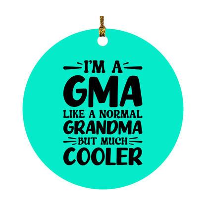 I'm A Gma Like A Normal Grandma But Much Cooler Ornament – Funny Gma Christmas Ornament – Gift For Gma – Grandma Ornament