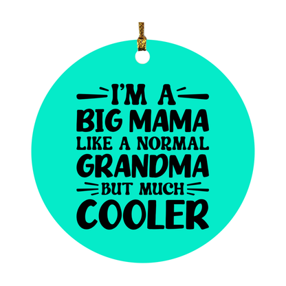 I'm A Big Mama Like A Normal Grandma But Much Cooler Ornament – Funny Big Mama Christmas Ornament – Gift For Big Mama – Grandma Ornament