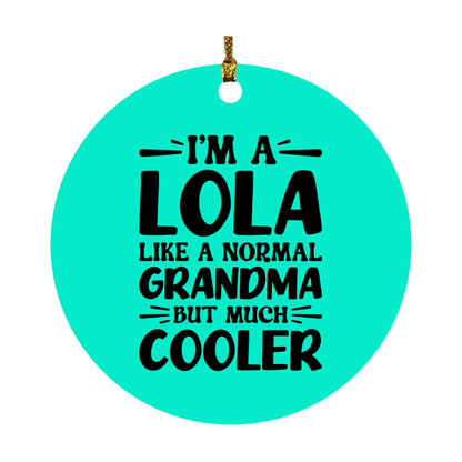 I'm A Lola Like A Normal Grandma But Much Cooler Ornament – Funny Lola Christmas Ornament – Gift For Lola – Grandma Ornament