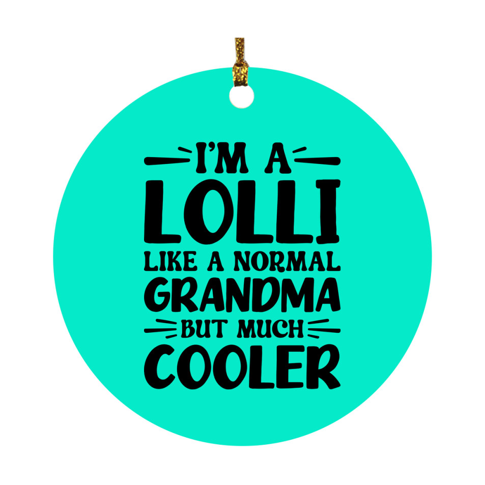 I'm A Lolli Like A Normal Grandma But Much Cooler Ornament – Funny Lolli Christmas Ornament – Gift For Lolli – Grandma Ornament