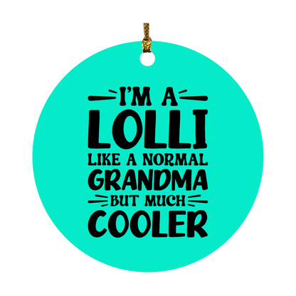 I'm A Lolli Like A Normal Grandma But Much Cooler Ornament – Funny Lolli Christmas Ornament – Gift For Lolli – Grandma Ornament