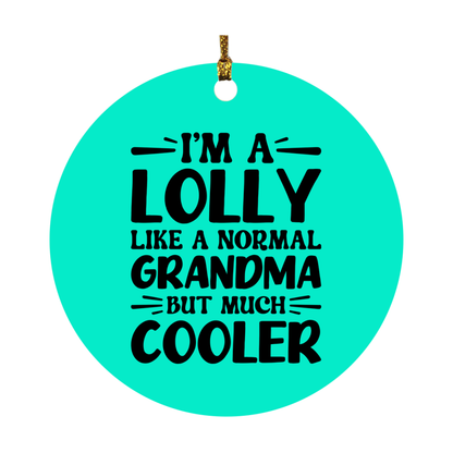 I'm A Lolly Like A Normal Grandma But Much Cooler Ornament – Funny Lolly Christmas Ornament – Gift For Lolly – Grandma Ornament