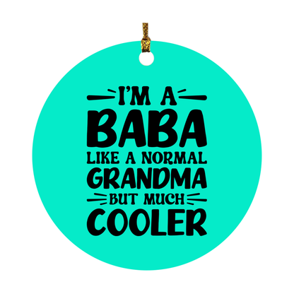 I'm A Baba Like A Normal Grandma But Much Cooler Ornament – Funny Baba Christmas Ornament – Gift For Baba – Grandma Ornament