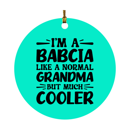 I'm A Babcia Like A Normal Grandma But Much Cooler Ornament – Funny Babcia Christmas Ornament – Gift For Babcia – Grandma Ornament