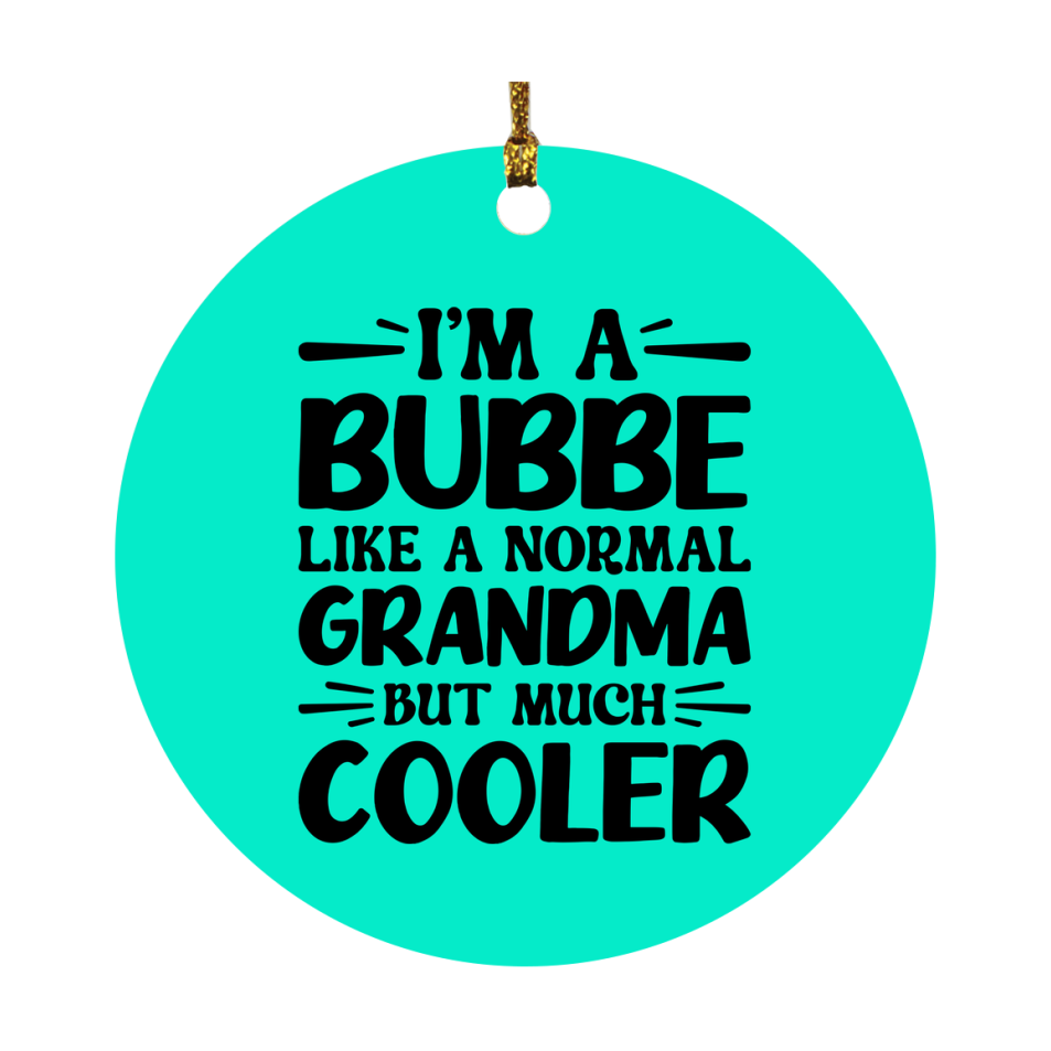 I'm A Bubbe Like A Normal Grandma But Much Cooler Ornament – Funny Bubbe Christmas Ornament – Gift For Bubbe – Grandma Ornament