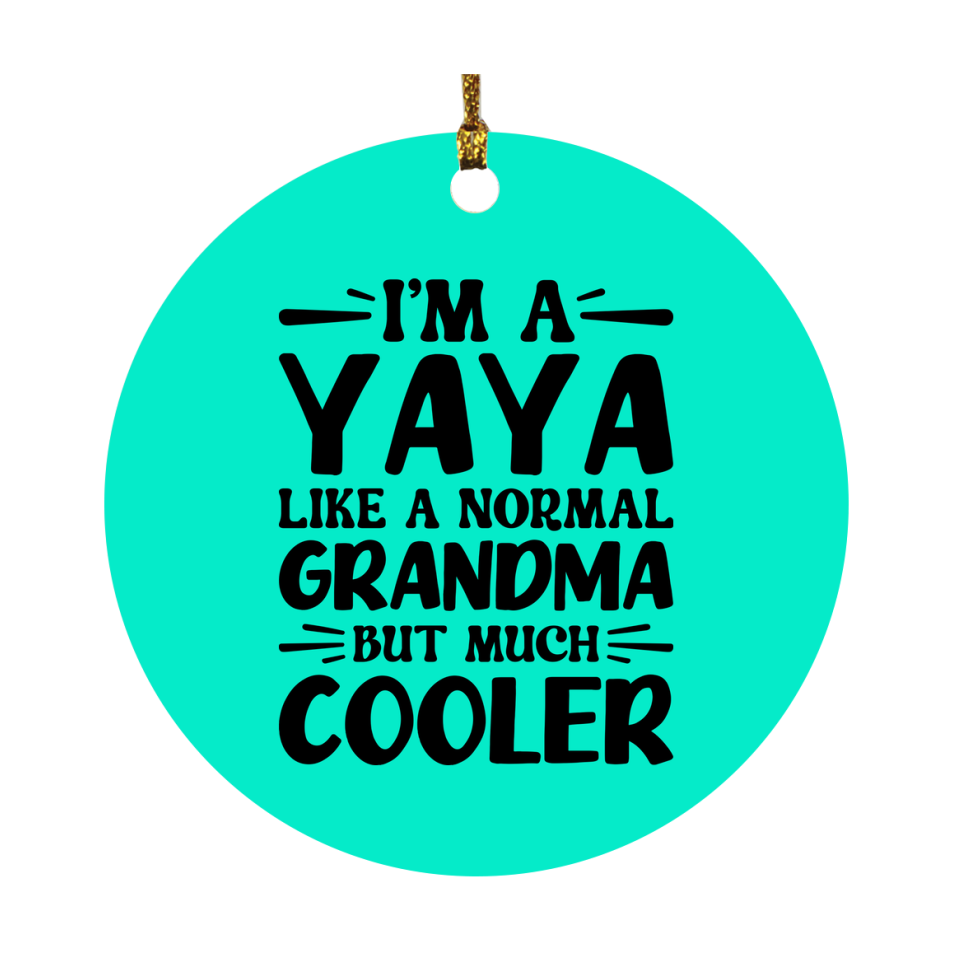 I'm A Yaya Like A Normal Grandma But Much Cooler Ornament – Funny Yaya Christmas Ornament – Gift For Yaya – Grandma Ornament
