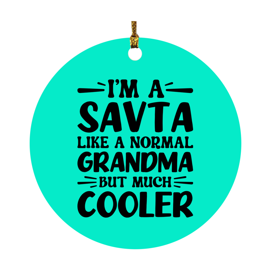 I'm A Savta Like A Normal Grandma But Much Cooler Ornament – Funny Savta Christmas Ornament – Gift For Savta – Grandma Ornament