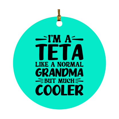 I'm A Teta Like A Normal Grandma But Much Cooler Ornament – Funny Teta Christmas Ornament – Gift For Teta – Grandma Ornament