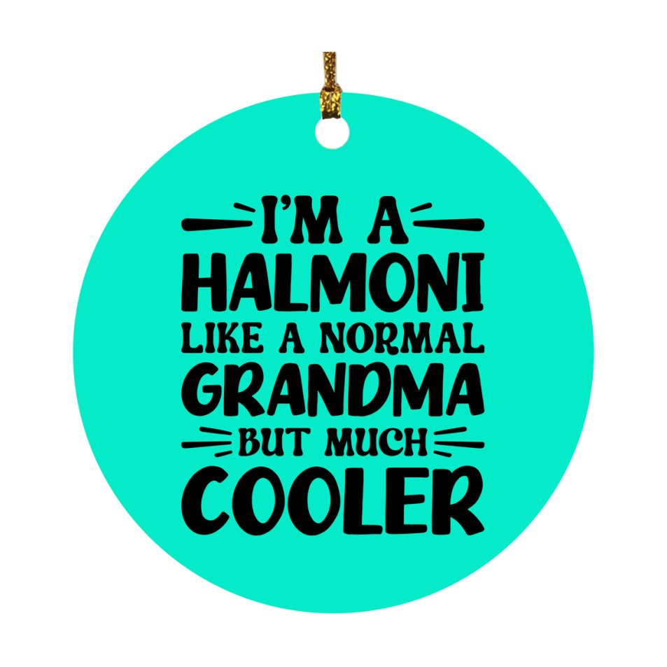 I'm A Halmoni Like A Normal Grandma But Much Cooler Ornament – Funny Halmoni Christmas Ornament – Gift For Halmoni – Grandma Ornament