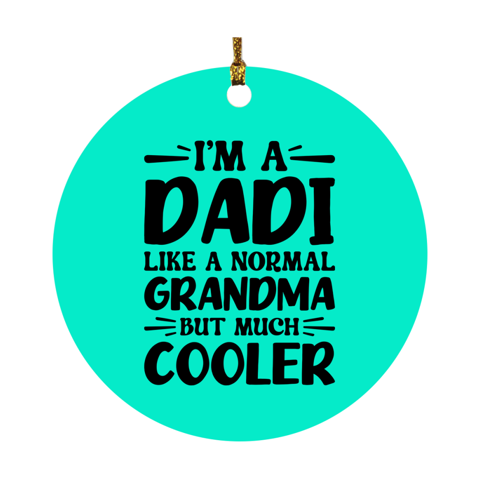 I'm A Dadi Like A Normal Grandma But Much Cooler Ornament – Funny Dadi Christmas Ornament – Gift For Dadi – Grandma Ornament