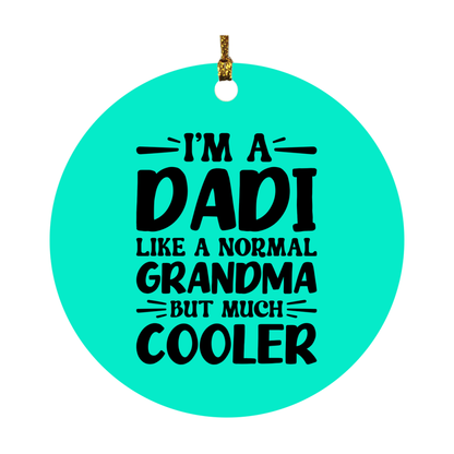 I'm A Dadi Like A Normal Grandma But Much Cooler Ornament – Funny Dadi Christmas Ornament – Gift For Dadi – Grandma Ornament