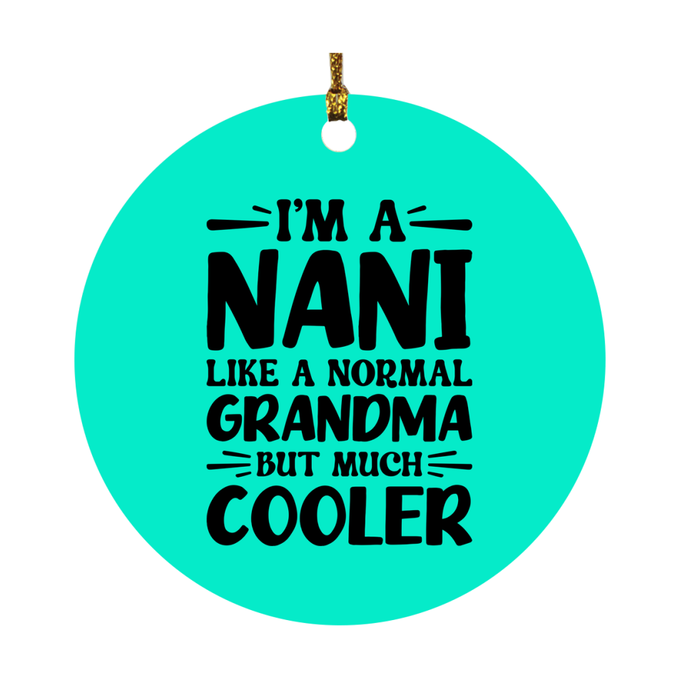 I'm A Nani Like A Normal Grandma But Much Cooler Ornament – Funny Nani Christmas Ornament – Gift For Nani – Grandma Ornament