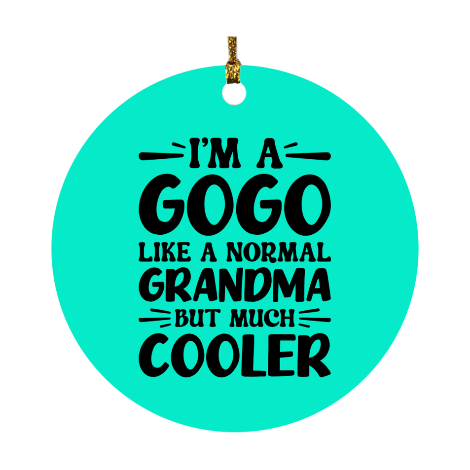 I'm A Gogo Like A Normal Grandma But Much Cooler Ornament – Funny Gogo Christmas Ornament – Gift For Gogo – Grandma Ornament