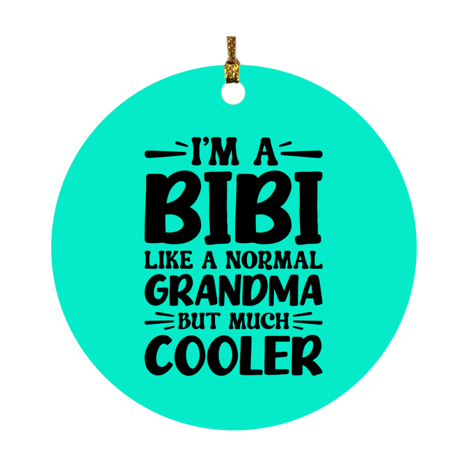 I'm A Bibi Like A Normal Grandma But Much Cooler Ornament – Funny Bibi Christmas Ornament – Gift For Bibi – Grandma Ornament