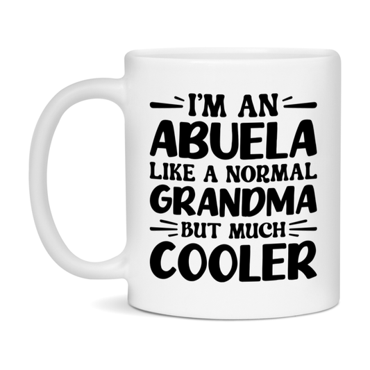 I'm An Abuela Like A Normal Grandma But Much Cooler Mug – Funny Abuela Gift – Grandma Coffee Mug – Gift For Abuela