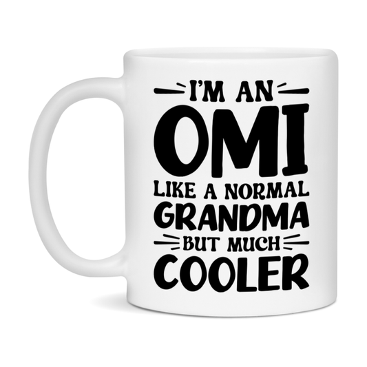 I'm An Omi Like A Normal Grandma But Much Cooler Mug – Funny Omi Gift – Grandma Coffee Mug – Gift For Omi