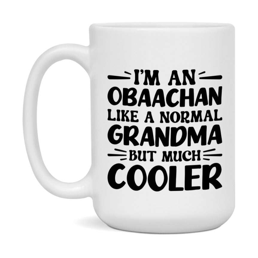 I'm An Obaachan Like A Normal Grandma But Much Cooler Mug – Funny Obaachan Gift – Grandma Coffee Mug – Gift For Obaachan