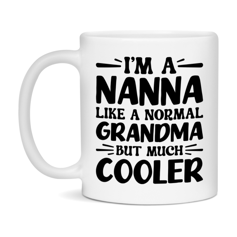 I'm A Nanna Like A Normal Grandma But Much Cooler Mug – Funny Nanna Gift – Grandma Coffee Mug – Gift For Nanna