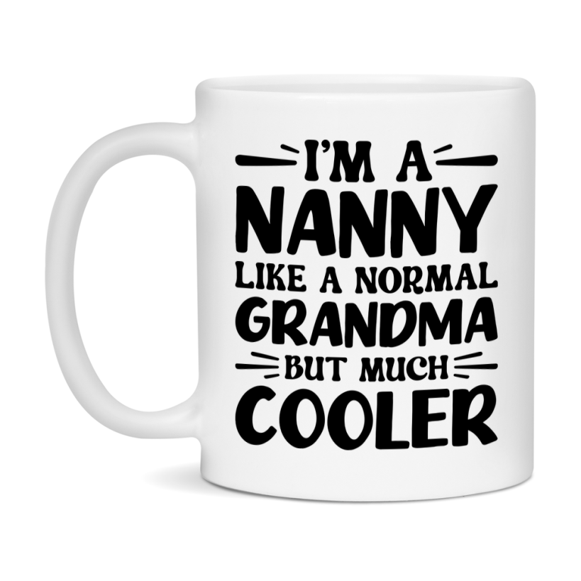 I'm A Nanny Like A Normal Grandma But Much Cooler Mug – Funny Nanny Gift – Grandma Coffee Mug – Gift For Nanny