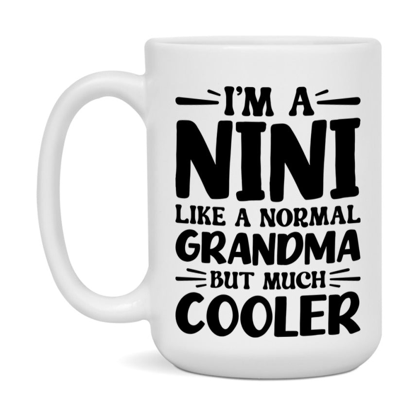 I'm A Nini Like A Normal Grandma But Much Cooler Mug – Funny Nini Gift – Grandma Coffee Mug – Gift For Nini