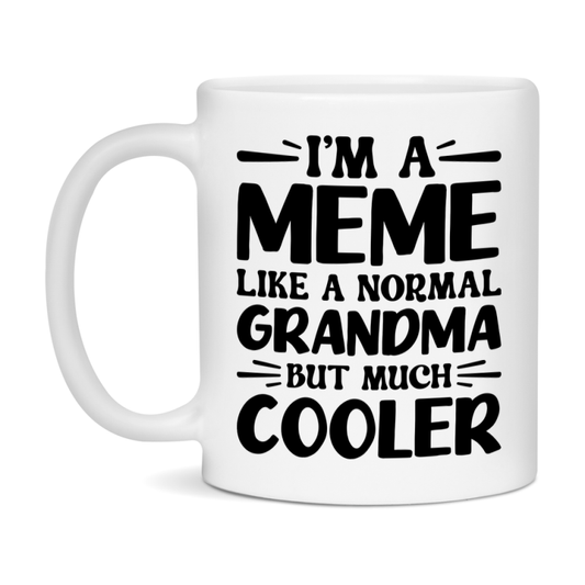 I'm A Meme Like A Normal Grandma But Much Cooler Mug – Funny Meme Gift – Grandma Coffee Mug – Gift For Meme