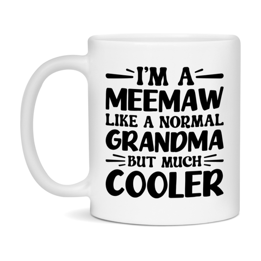 I'm A Meemaw Like A Normal Grandma But Much Cooler Mug – Funny Meemaw Gift – Grandma Coffee Mug – Gift For Meemaw
