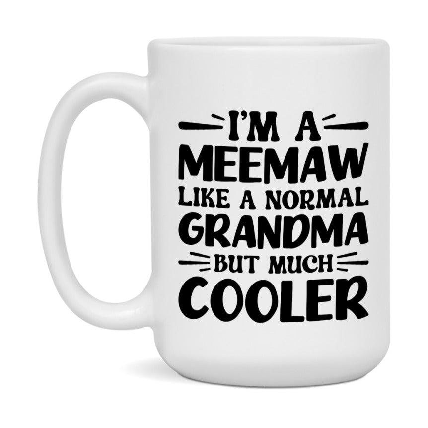 I'm A Meemaw Like A Normal Grandma But Much Cooler Mug – Funny Meemaw Gift – Grandma Coffee Mug – Gift For Meemaw
