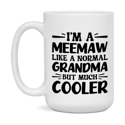 I'm A Meemaw Like A Normal Grandma But Much Cooler Mug – Funny Meemaw Gift – Grandma Coffee Mug – Gift For Meemaw