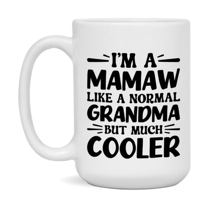 I'm A Mamaw Like A Normal Grandma But Much Cooler Mug – Funny Mamaw Gift – Grandma Coffee Mug – Gift For Mamaw