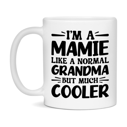 I'm A Mamie Like A Normal Grandma But Much Cooler Mug – Funny Mamie Gift – Grandma Coffee Mug – Gift For Mamie