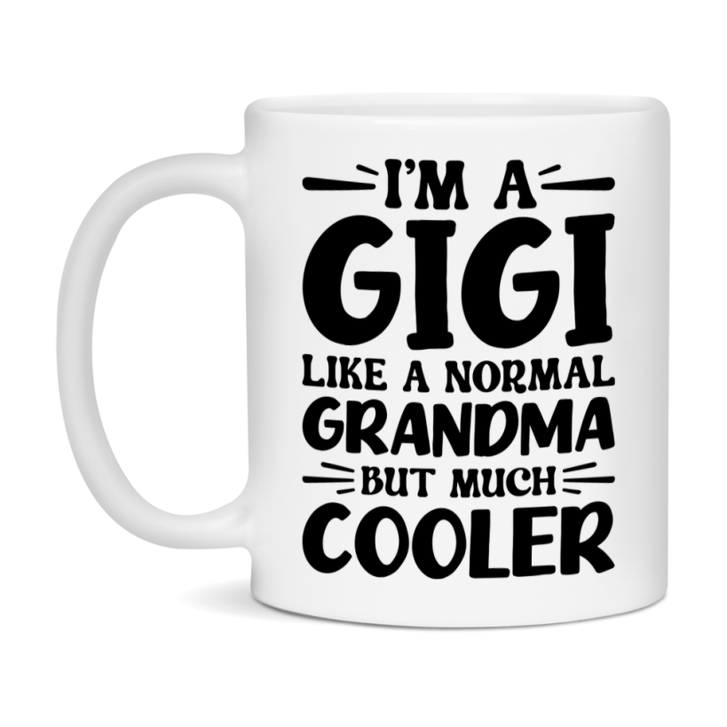 I'm A Gigi Like A Normal Grandma But Much Cooler Mug – Funny Gigi Gift – Grandma Coffee Mug – Gift For Gigi