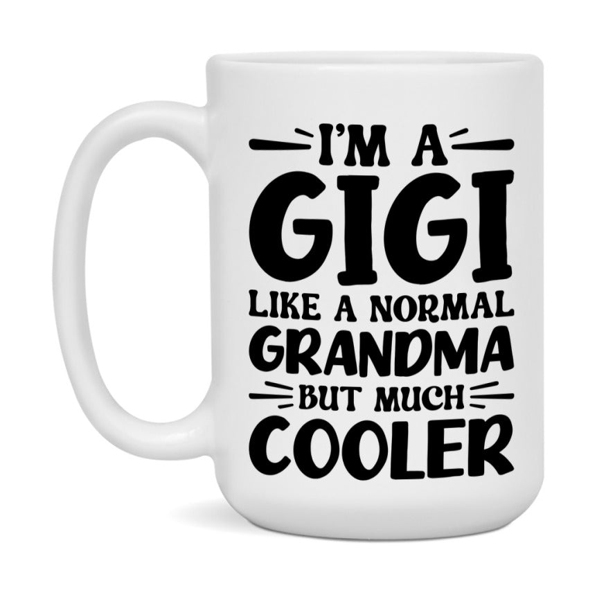 I'm A Gigi Like A Normal Grandma But Much Cooler Mug – Funny Gigi Gift – Grandma Coffee Mug – Gift For Gigi