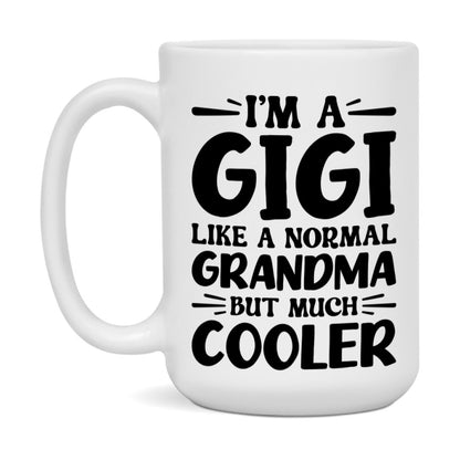 I'm A Gigi Like A Normal Grandma But Much Cooler Mug – Funny Gigi Gift – Grandma Coffee Mug – Gift For Gigi