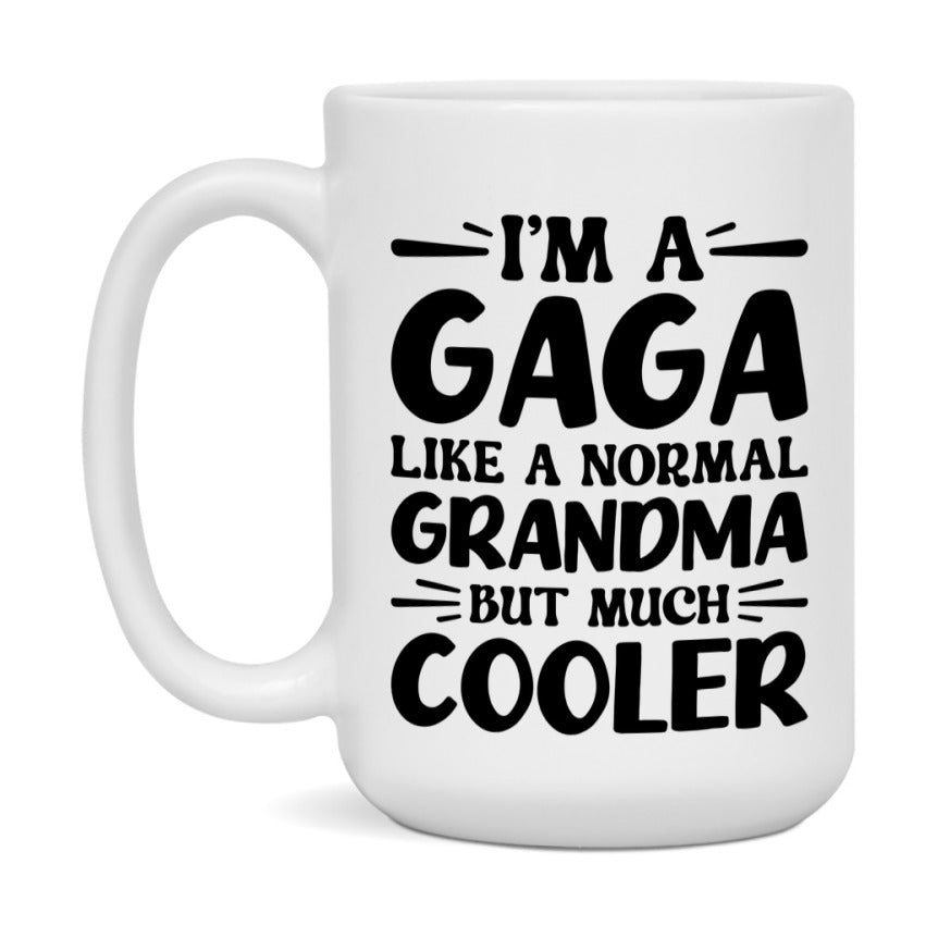 I'm A Gaga Like A Normal Grandma But Much Cooler Mug – Funny Gaga Gift – Grandma Coffee Mug – Gift For Gaga