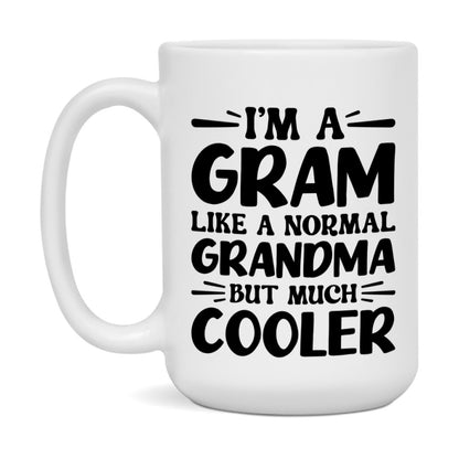 I'm A Gram Like A Normal Grandma But Much Cooler Mug – Funny Gram Gift – Grandma Coffee Mug – Gift For Gram