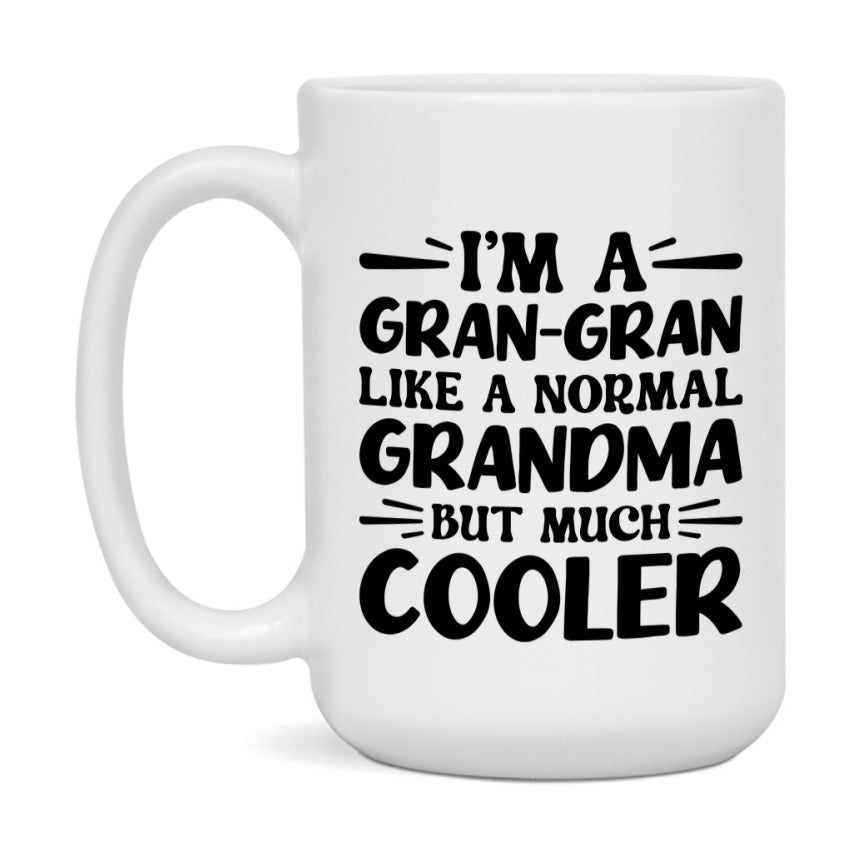 I'm A Gran-Gran Like A Normal Grandma But Much Cooler Mug – Funny Gran-Gran Gift – Grandma Coffee Mug – Gift For Gran-Gran