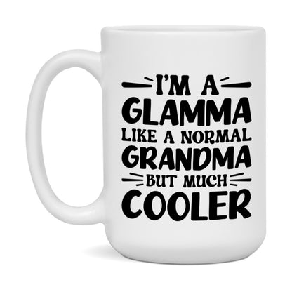I'm A Glamma Like A Normal Grandma But Much Cooler Mug – Funny Glamma Gift – Grandma Coffee Mug – Gift For Glamma