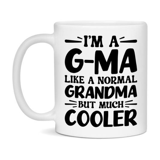 I'm A G-Ma Like A Normal Grandma But Much Cooler Mug – Funny G-Ma Gift – Grandma Coffee Mug – Gift For G-Ma